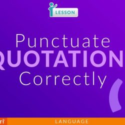 Which of the following demonstrates correct punctuation of a quotation